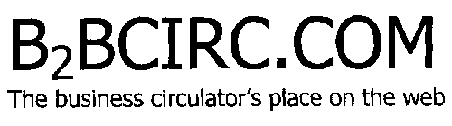 B2BCIRC.COM THE BUSINESS CIRCULATOR'S PLACE ON THE WEB