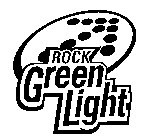 ROCK GREEN LIGHT
