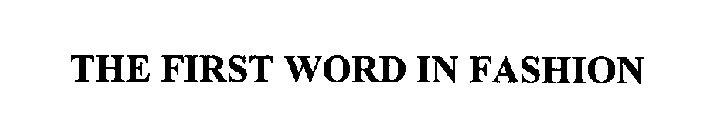 THE FIRST WORD IN FASHION