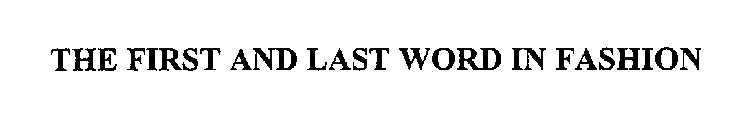 THE FIRST AND LAST WORD IN FASHION