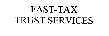 FAST-TAX TRUST SERVICES
