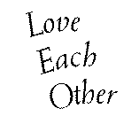 LOVE EACH OTHER