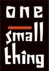 ONE SMALL THING