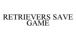 RETRIEVERS SAVE GAME