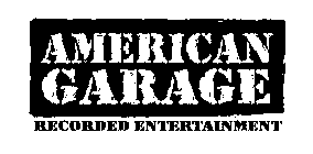 AMERICAN GARAGE RECORDED ENTERTAINMENT