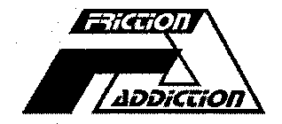 FA FRICTION ADDICTION