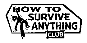 HOW TO SURVIVE ANYTHING CLUB