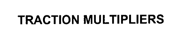 TRACTION MULTIPLIERS