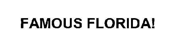 FAMOUS FLORIDA!