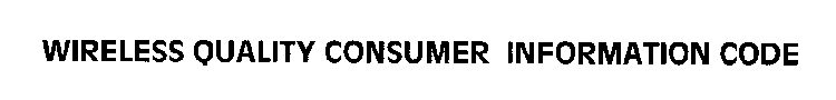 WIRELESS QUALITY CONSUMER INFORMATION CODE