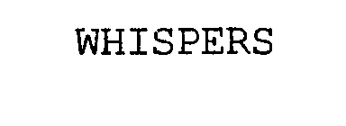 WHISPERS