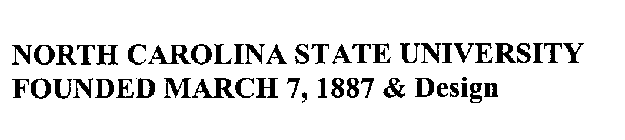 NORTH CAROLINA STATE UNIVERSITY FOUNDED MARCH 7,1887