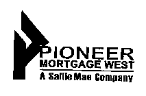 P PIONEER MORTGAGE WEST A SALLIE MAE COMPANY