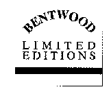 BENTWOOD LIMITED EDITIONS