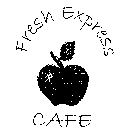 FRESH EXPRESS CAFE
