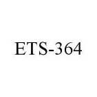 ETS-364