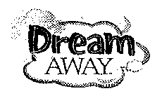 DREAM AWAY