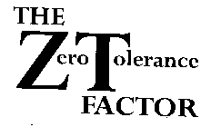 THE ZERO TOLERANCE FACTOR