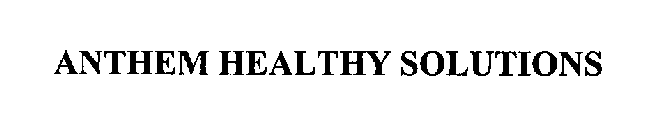 ANTHEM HEALTHY SOLUTIONS