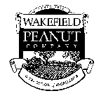 WAKEFIELD PEANUT COMPANY A TRADITION OF EXCELLENCE SINCE 1965