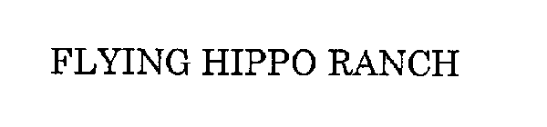 FLYING HIPPO RANCH