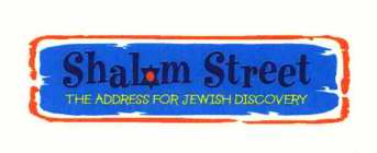 SHALOM STREET THE ADDRESS FOR JEWISH DISCOVERY