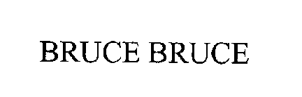 BRUCE BRUCE