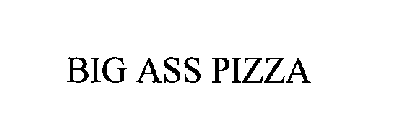 BIG ASS PIZZA