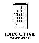 EXECUTIVE WORKSPACE