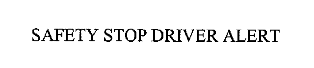 SAFETY STOP DRIVER ALERT