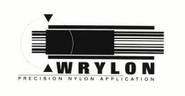 WRYLON PRECISION NYLON APPLICATION