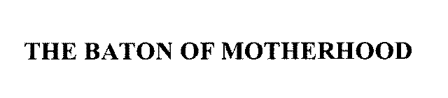 THE BATON OF MOTHERHOOD