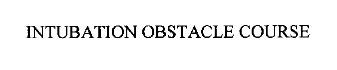 INTUBATION OBSTACLE COURSE