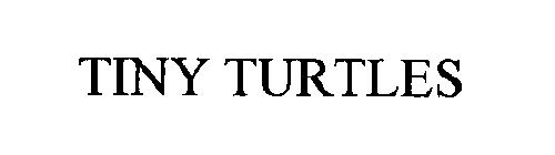 TINY TURTLES