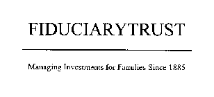 FIDUCIARYTRUST MANAGING INVESTMENTS FOR FAMILIES SINCE 1885