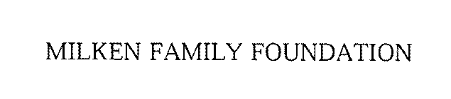 MILKEN FAMILY FOUNDATION