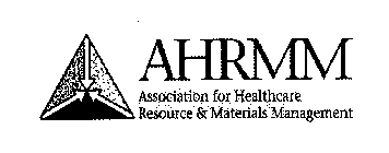AHRMM ASSOCIATION FOR HEALTHCARE RESOURCE MATERIALS MANAGEMENT