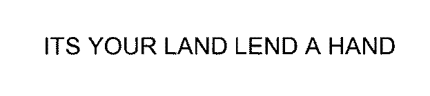 ITS YOUR LAND LEND A HAND