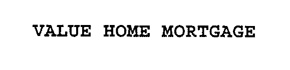 VALUE HOME MORTGAGE