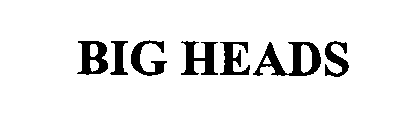 BIG HEADS