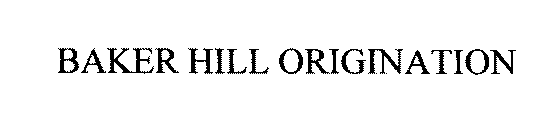 BAKER HILL ORIGINATION