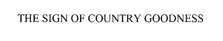 THE SIGN OF COUNTRY GOODNESS