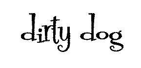 DIRTY DOG
