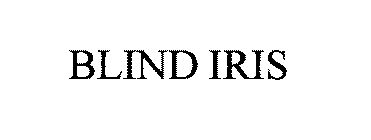 BLIND IRIS