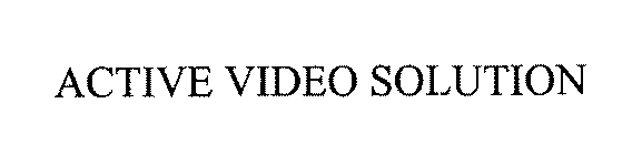 ACTIVE VIDEO SOLUTION