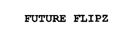 FUTURE FLIPZ