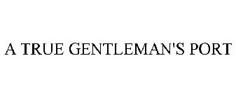 A TRUE GENTLEMAN'S PORT