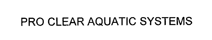 PRO CLEAR AQUATIC SYSTEMS