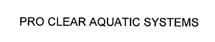 PRO CLEAR AQUATIC SYSTEMS