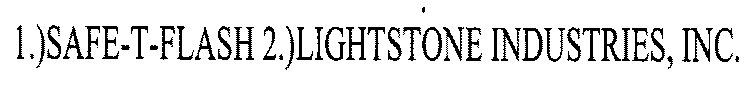 1 .)SAFE-T-FLASH 2.)LIGHTSTONE INDUSTRIES, INC.